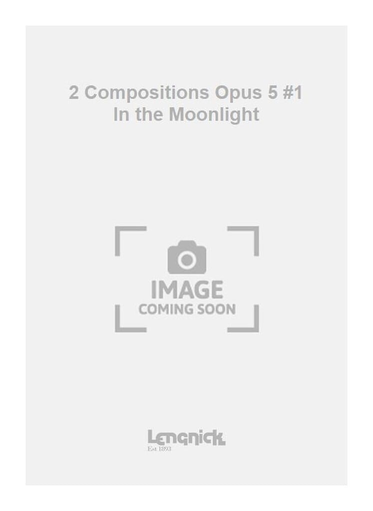 2 Compositions Opus 5 #1 In the Moonlight